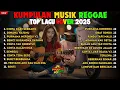 FULL ALBUM REGGAE COVER 2025 – Kumpulan Lagu Santai Paling Enak Didengar