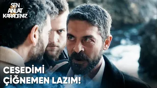 Kardeşimi alman için cesedimi çiğnemen lazım! - Sen Anlat Karadeniz