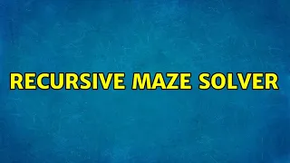 Recursive maze solver 2 Solutions