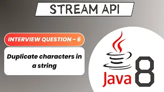 Duplicate characters in a String Stream API Interview Question - 6 Java 8 Stream Operations