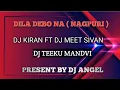 Lagu DIL DEBO NA NAGPURI DJ TEEKU SAPATA