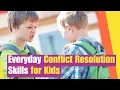 Everyday Conflict Resolution Skills for Kids Learn simple strategies to resolve conflicts