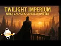 Lagu Twilight Imperium: When Galactic Civilizations Ebb