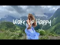 Download Lagu Wake Up Happy 🌻 Chill morning songs playlist | Best Indie/Pop/Folk/Acoustic
