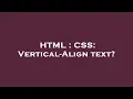 HTML CSS Vertical-Align text