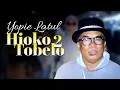 Download Lagu Yopie Latul Ft Cevin Syahailatua \u0026 MCP Sysilia - HIOKO TOBELO 2 (Official Lyrics Video)