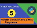 How to check whether a number is divisible by 2 and 3 using python programming