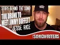 Too Drunk To Meet Jimmy Buffett - Jesse Rice