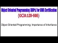 OCJA 1Z0 - 808 Object Oriented Programming Importance of Inheritance