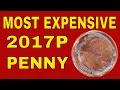 The most valuable 2017P rare penny to look for Rare pennies worth money