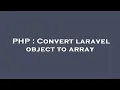 PHP Convert laravel object to array