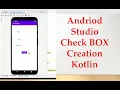 Andriod studio Creating Check box kotlin