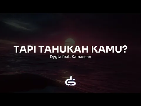 Download MP3 Dygta feat. Kamasean - Tapi Tahukah Kamu? (Karaoke with Lyrics)