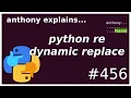 python regex dynamic replacements intermediate anthony explains