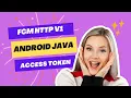 How to get Access Token in the new Firebase Cloud Messaging V1 HTTP Android Studio Java Part 1