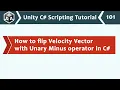 Flip Velocity Vector with Unary Minus Operator in C - Unity C Scripting Tutorial 101