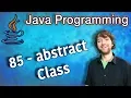 Java Programming Tutorial 85 - abstract Class