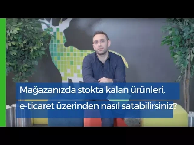 Mağazanızda stokta kalan ürünleri e-ticaret üzerinden nasıl satabilirsiniz?