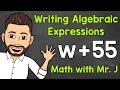 Writing Algebraic Expressions Writing Expressions with Variables Math with Mr J