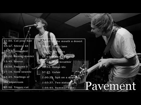 Pavement Best Songs - Pavement Greatest Hits - Pavement Full ALbum 2022