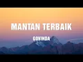GOVINDA - Mantan Terbaik || Lirik Video