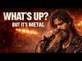 Lagu WHAT’S UP? (4 Non Blondes) but it’s a POWER METAL ANTHEM