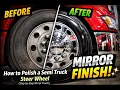 How to Polish a Semi Truck Steer Wheel Step-by-Step Mirror Finish - Evan s Polishing