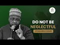 Lagu DO NOT BE NEGLECTFUL || BY USTADH ABDUL RASHID