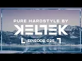 Download Lagu KELTEK Presents Pure Hardstyle | Episode 025