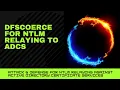 Attack and Detection of DFSCoerce and NTLM relaying ADCS attacks