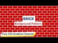 Brick Background Pattern Using Pure CSS Pure CSS Gradient Tutorial