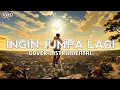 INGIN JUMPA LAGI [COVER INSTRUMENTAL]