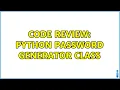 Code Review Python password generator class 6 Solutions