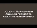 jQuery How convert Angular promise to jquery deferred object