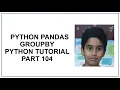 Python Pandas GroupBy view groups Python Programming Python tutorial Part 104