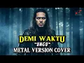 Lagu 🔥 Ungu - Demi Waktu (Metal Version Cover) | Emosinya Meledak, Aransemen Gila!