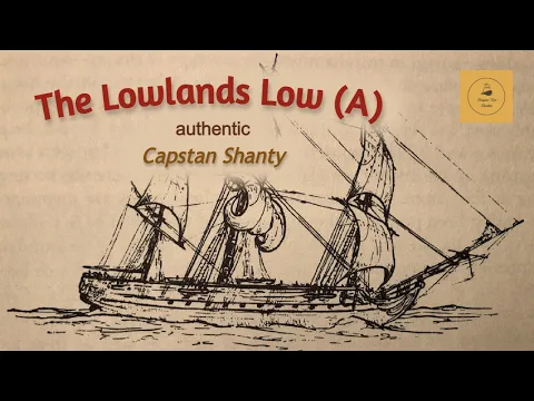 The Lowlands Low (A) - Capstan Shanty