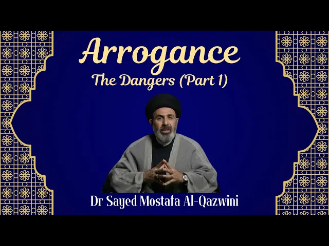 ⁣The Dangers of Arrogance | Sayed Mostafa Al-Qazwini | Ramadhan 2024 Day 2