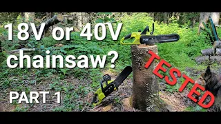 Testing Ryobi Chainsaws 18V vs 40V