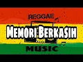 Download Lagu MEMORI BERKASIH ( Reggae version )
