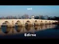 Download Lagu Edirne'nin Tarihi | Coğrafyadan Kültüre Bağ
