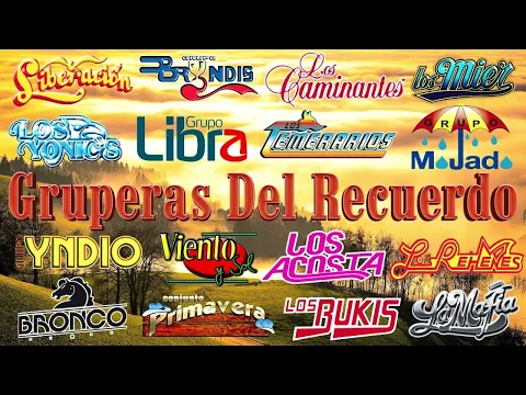 Download MP3 GRUPERAS 90S DEL RECUERDO - BRONCO, TEMERARIOS, BUKIS, ACOSTA, BRYNDIS, CAMINANTES, YONICS Y MAS