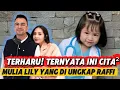TERHARU! RAFFI GIGI UNGKAP CITA CITA MULIA LILY SEDARI DINI