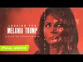 Looking for Melania Trump Full Movie