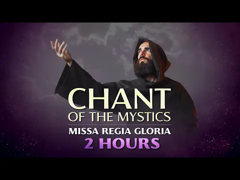 Download MP3 Chant of the Mystics: Missa Regia Gloria (2 hours) - Angelic Gregorian Chant