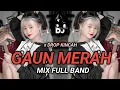 Download Lagu DJ GAUN MERAH x DROP KINCAH || FULL BAND 🔥