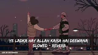 ye ladka hay allah kaisa hai deewana full song lofi remix slowed u0026 reverb lofi by divyanshu 