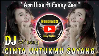 Download DJ CINTA UNTUKMU SAYANG Aprillian ft Fanny Zee ( Pop Minang ) MP3