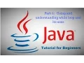 Learn java for complete beginners Part 6 Using and understanding while loop and its syntax