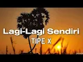 Download Lagu Tipe-X - Lagi Lagi Sendiri - Tipe-X [ lirik ]